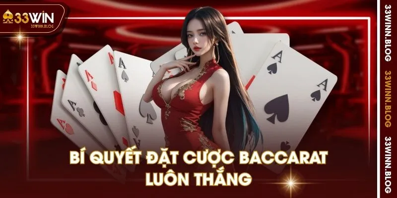 Bí quyết đặt cược Baccarat luôn thắng