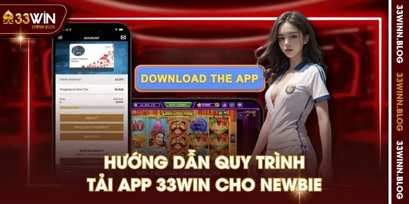 Hướng dẫn quy trình tải app 33WIN cho newbie