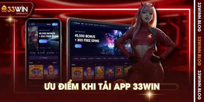 Ưu điểm khi tải app 33WIN