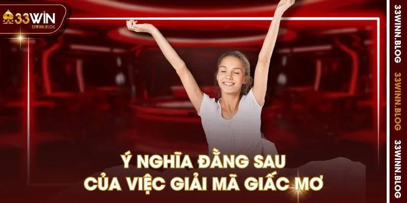 Ý nghĩa đằng sau của việc giải mã giấc mơ